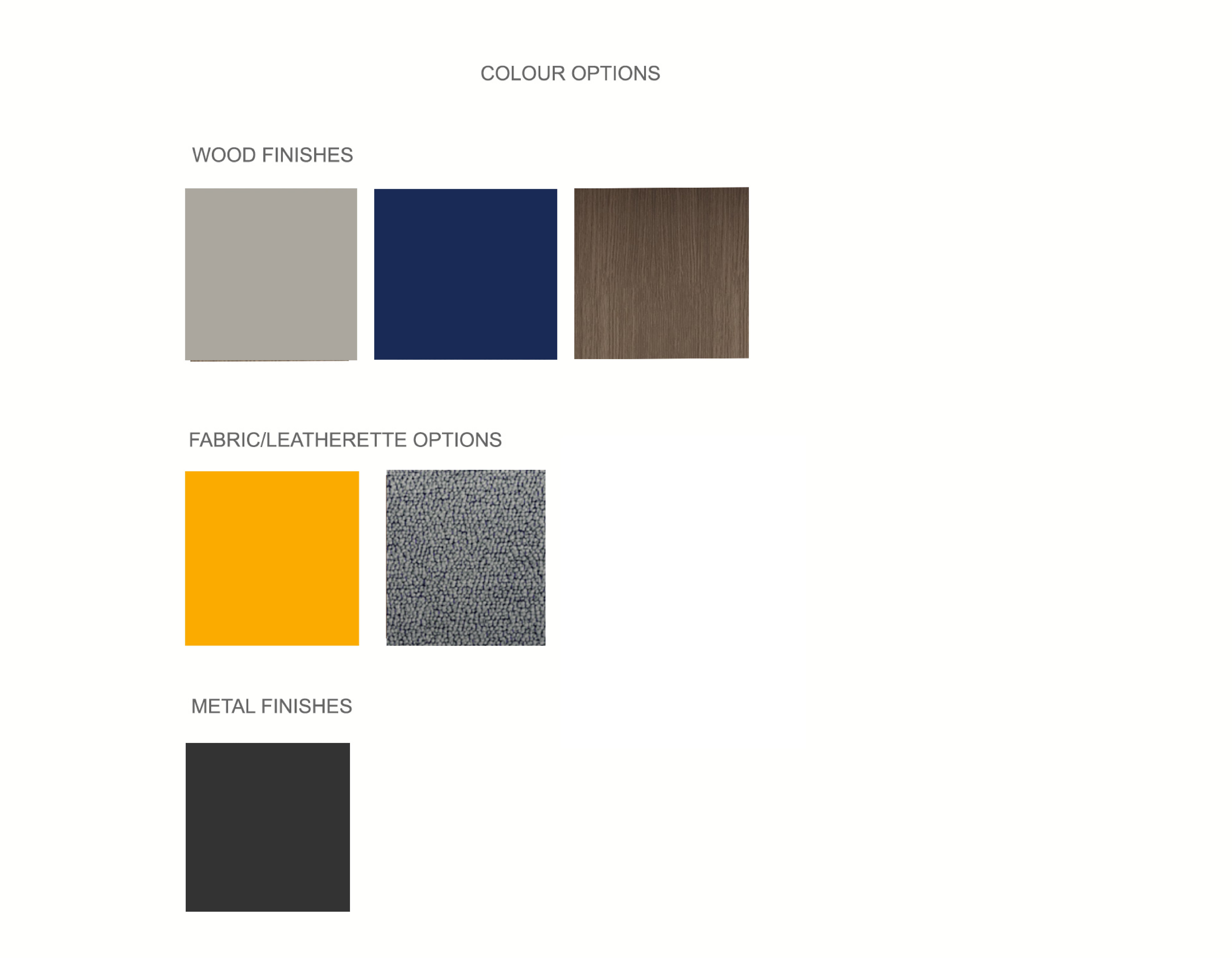 Colour options: wood finishes, fabric and leatherette options, metal finishes